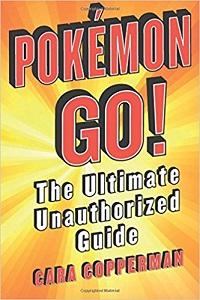 Книга Pokemon Go!: The Ultimate Unauthorized Guide Copperman