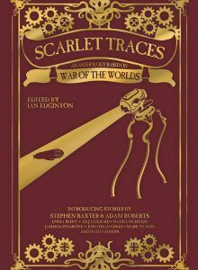Scarlet Traces: A War of the Worlds Anthology : A War of the Worlds Anthology (1132129)