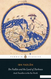 Ibn Fadlan and the Land of Darkness: Arab Travellers in the Far North (945111)