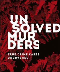 Unsolved Murders. True Crime Cases Uncovered. Hunt A.