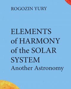 Elements of Harmony of the Solar System: Another Astronomy