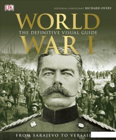 World War I: The Definitive Visual History (444460)